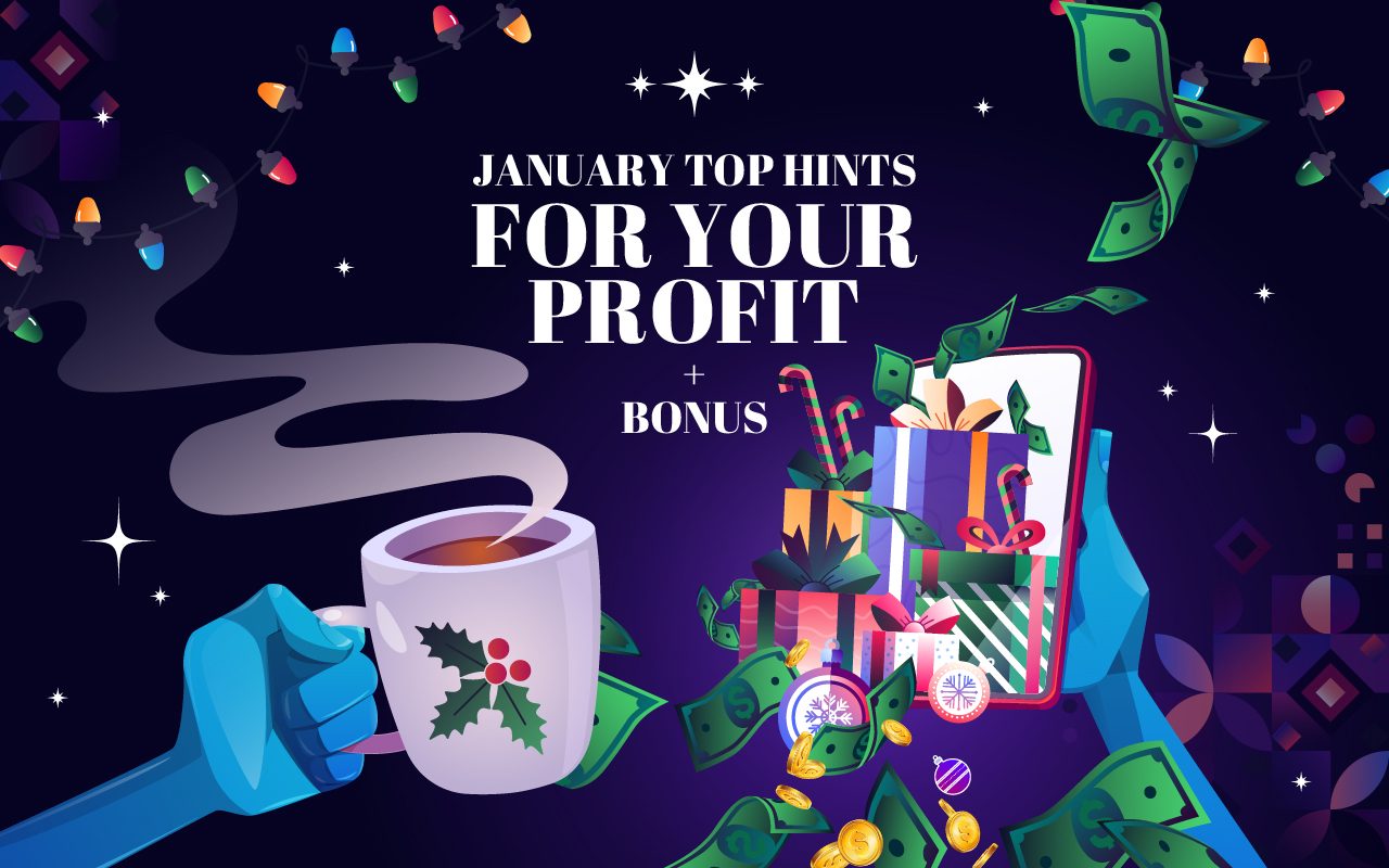 JANUARY TOP HINTS FOR YOUR PROFIT + BONUS