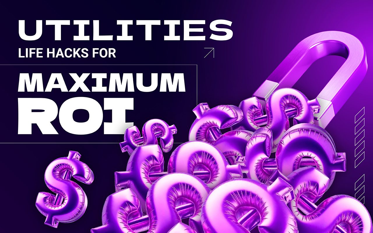 Utilities: life hacks for maximum ROI